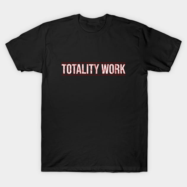 Totality work T-Shirt by Nana On Here